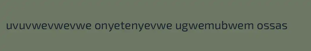 uvuvwevwevwe onyetenyevwe ugwemubwem ossas